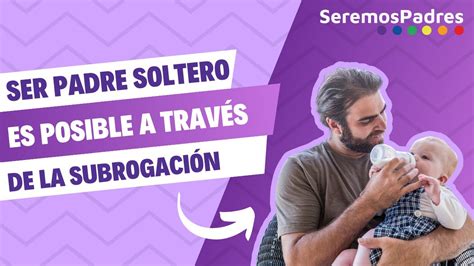 gestacin subrogada hombre soltero|Gestación subrogada hombres solteros